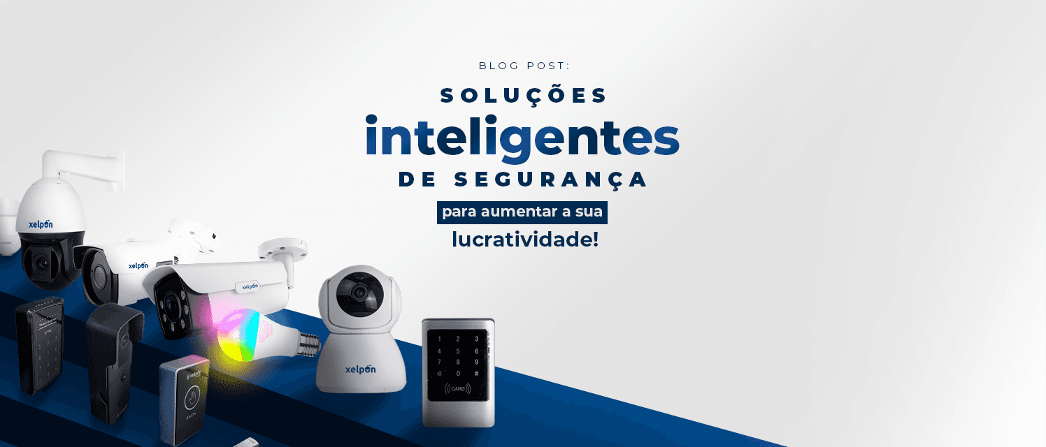 Soluções inteligentes de segurança para aumentar a sua lucratividade 